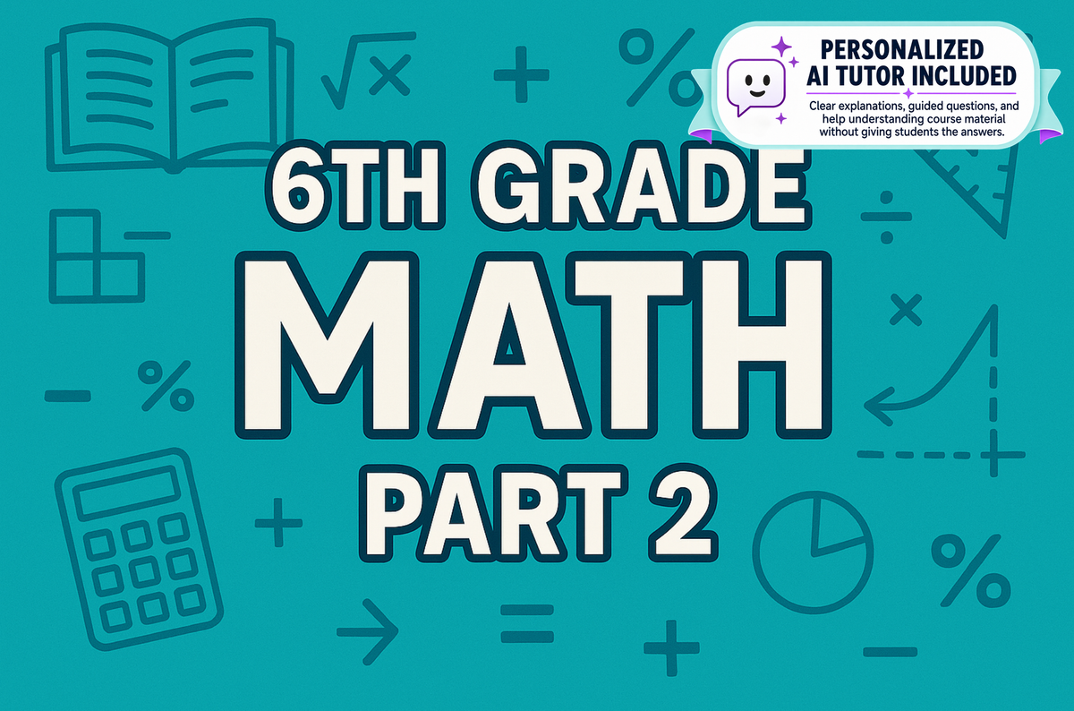 6th Grade Math - Part 2 (With Personalized AI Tutor)