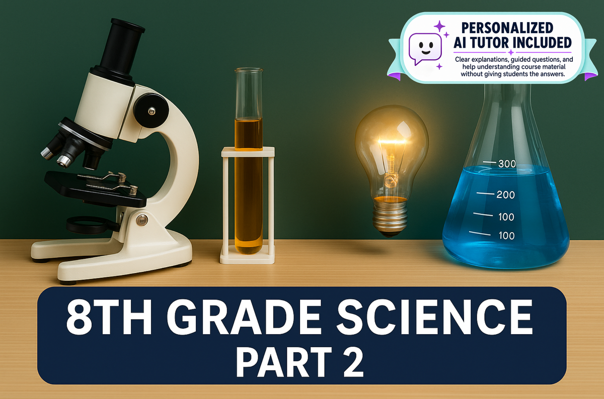 8th Grade Science - Part 2 (With Personalized AI Tutor)