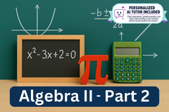 Algebra II - Part 2 (With Personalized AI Tutor)