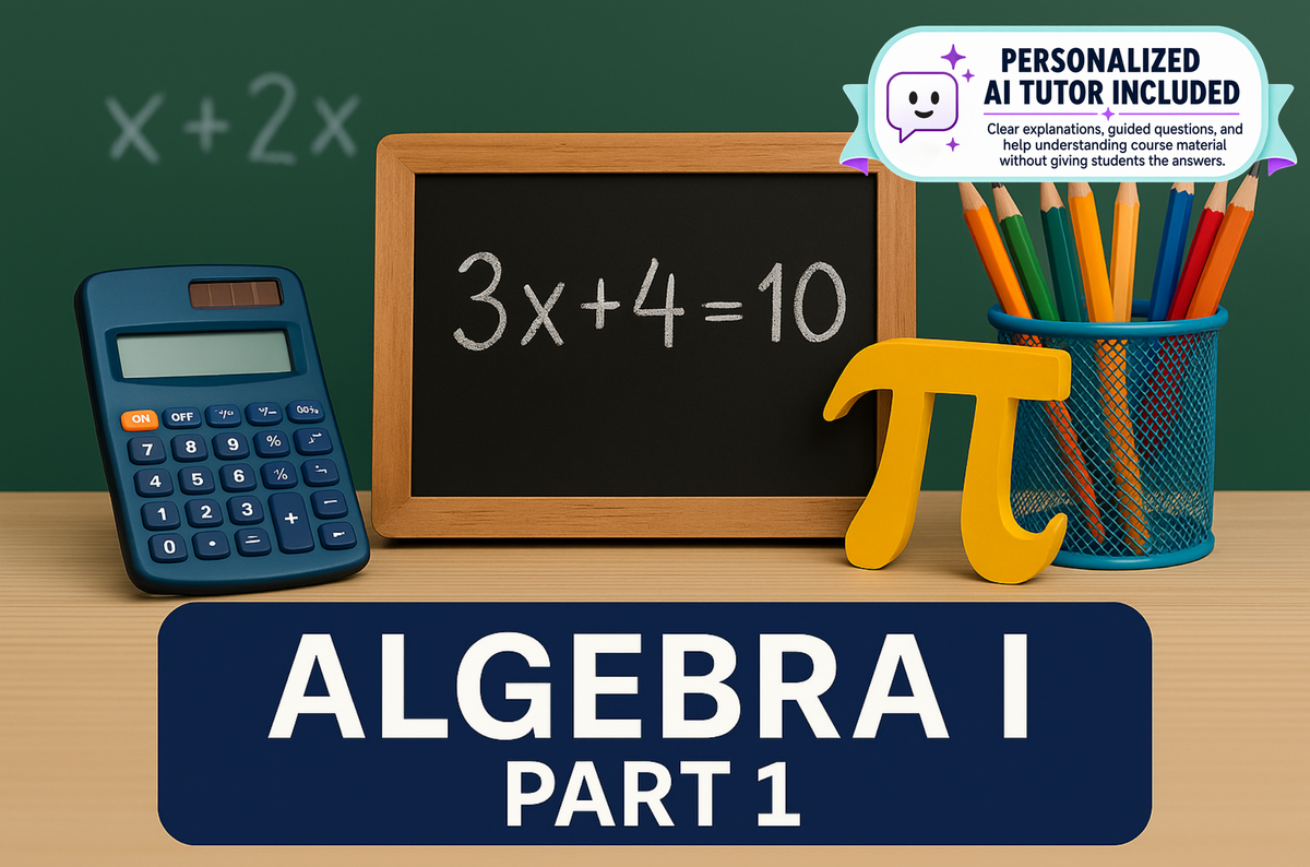 Algebra I - Part 1 (With Personalized AI Tutor)
