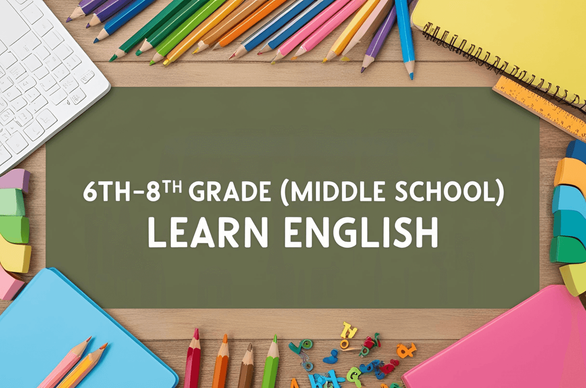6th-8th Grade (Middle School): Learn English