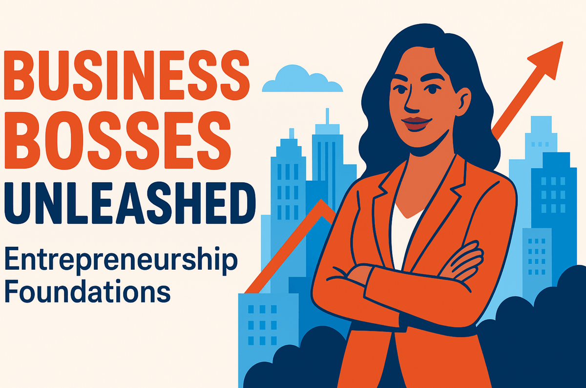 Business Bosses Unleashed - Entrepreneurship Foundations