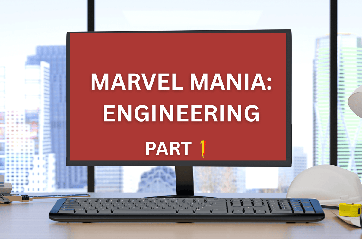 Marvel Mania - Engineering : Part 1