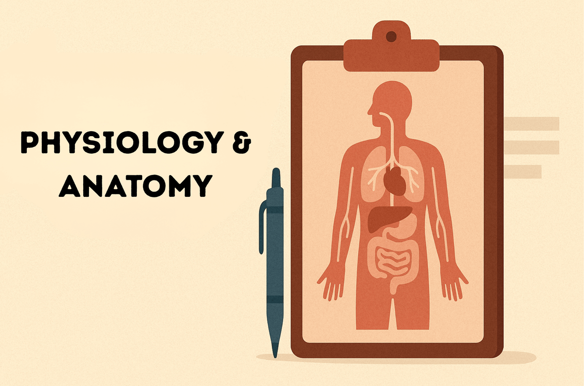 Physiology & Anatomy - Part 1