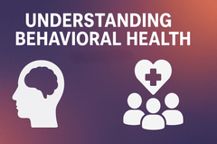 Understanding Behavioral Health