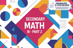 Mathematical Analysis, Secondary Math III - Part 2 (With Personalized AI Tutor)